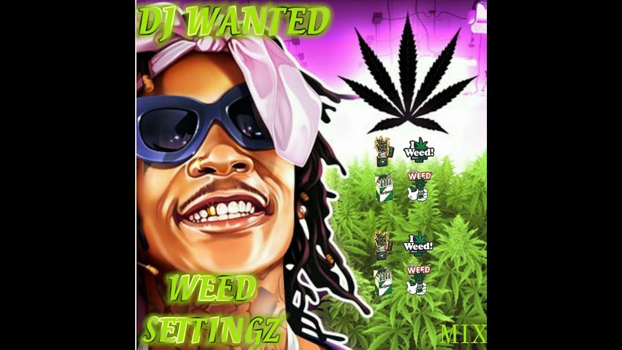 DJ WANTED   WEED SETTINGZ MIXTAPE MARCH 2018