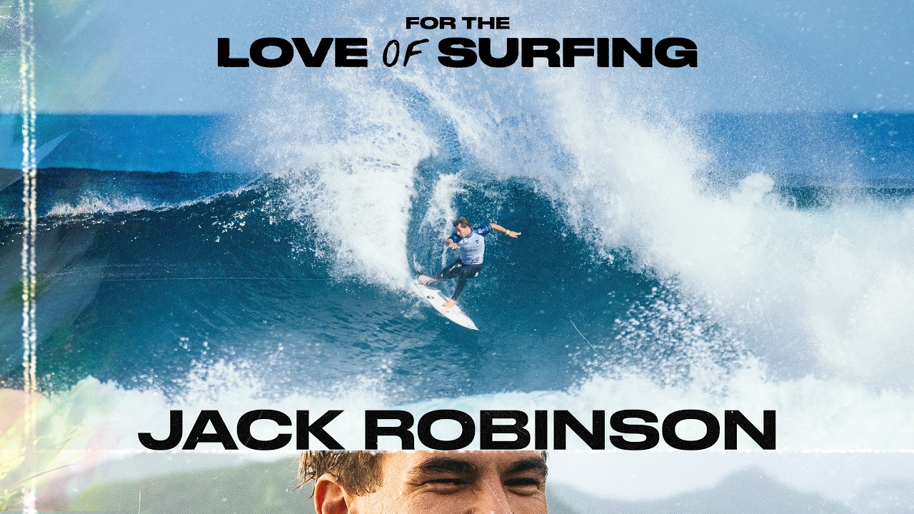 For the love of surfing - Jack Robinson