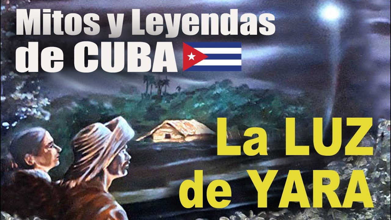 🇨🇺 La Luz de Yara  | Mitos y Leyendas de Cuba