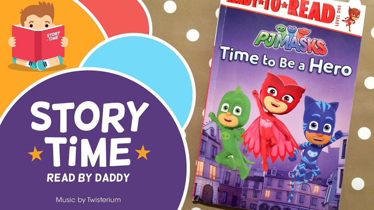 PJ Masks Time To Be A Hero - Storytime Book Reading