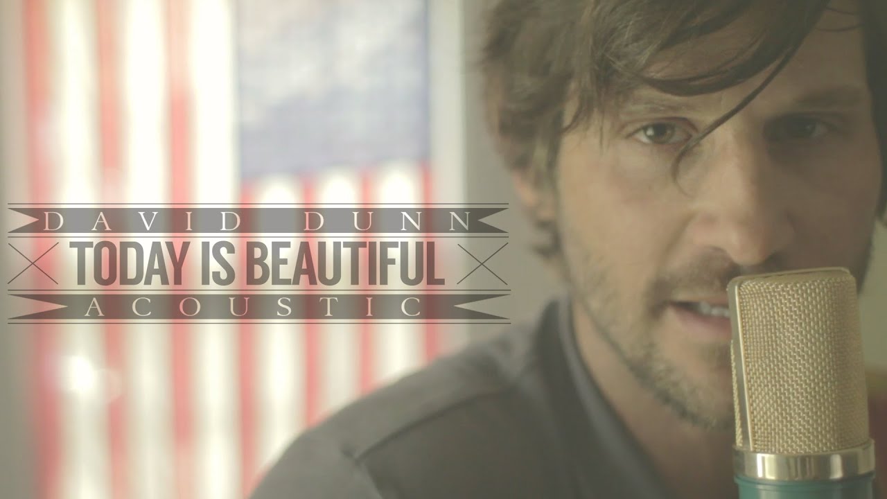 David Dunn - Today is Beautiful (Official Acoustic Video)