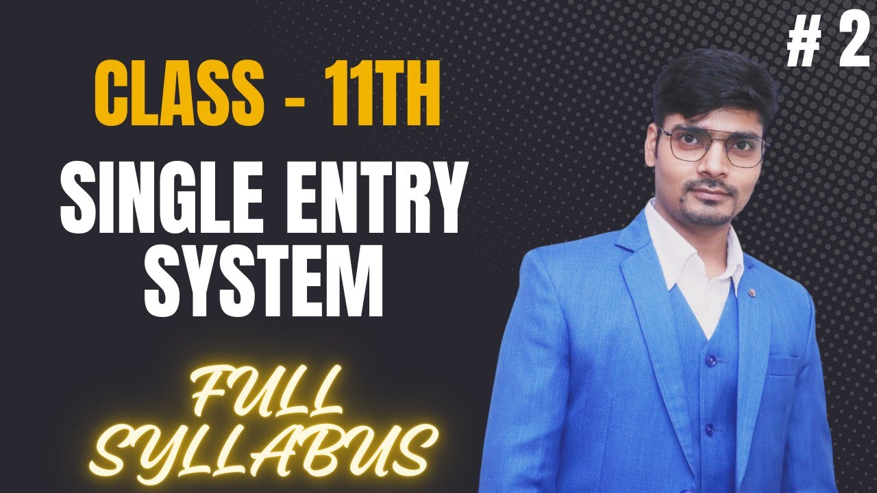 SINGLE ENTRY SYSTEM II LECTURE # 2 II CLASS 11TH II TS Grewal II 2024 25