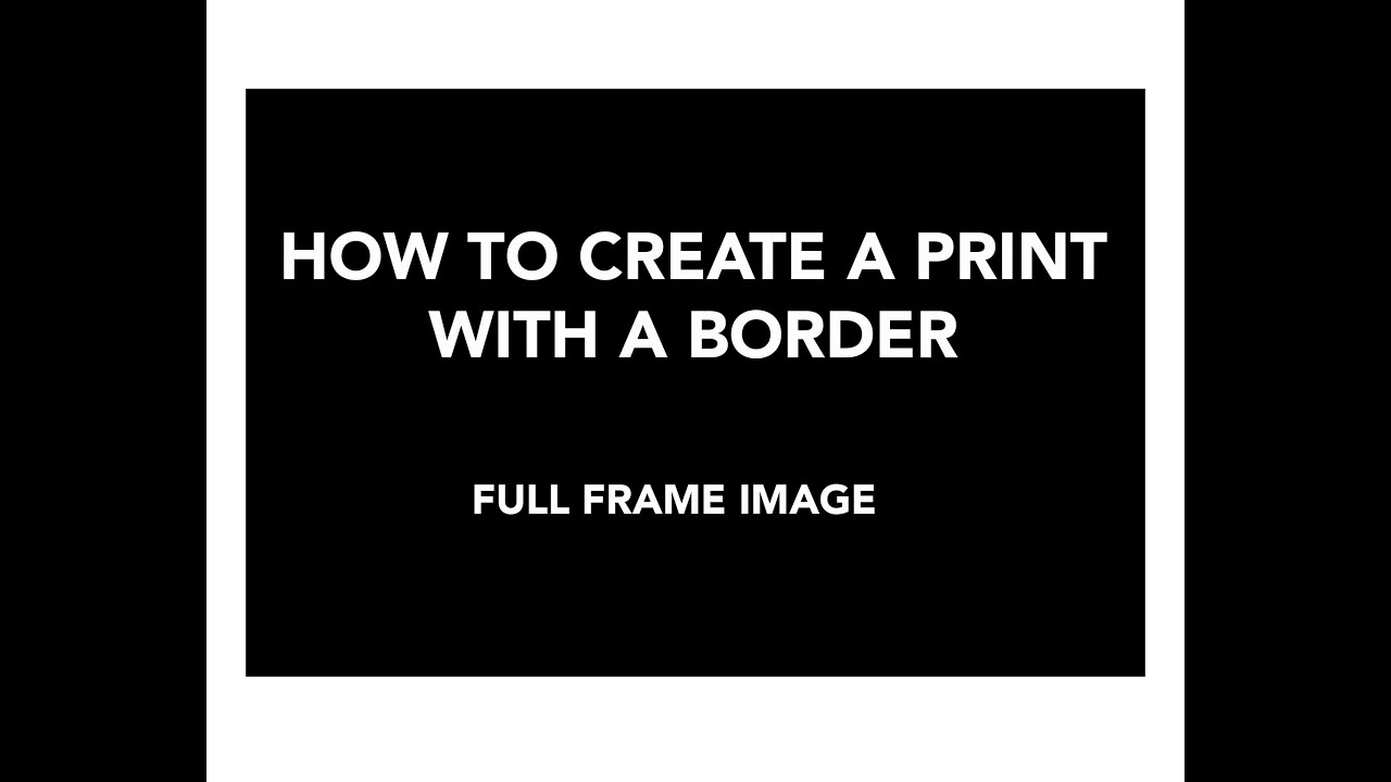 How to Create a Print with a Border  - Full Frame Image