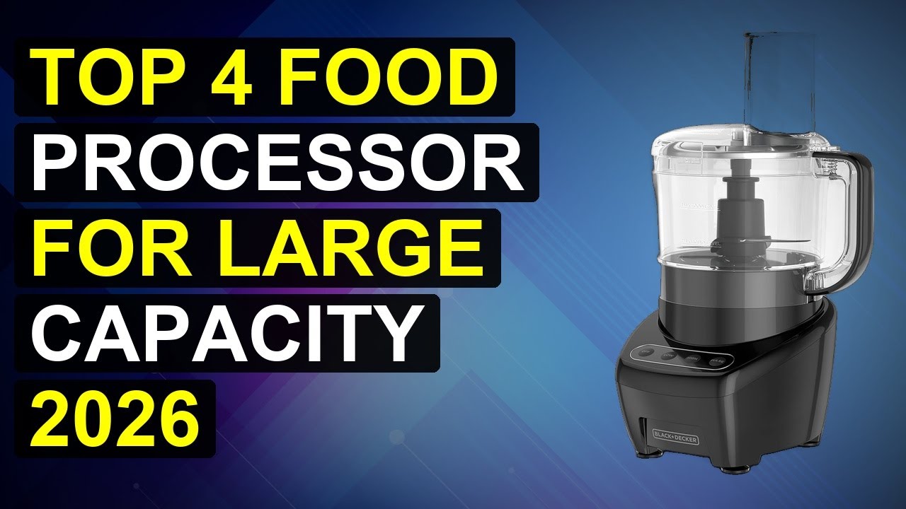 Top 4 Food Processor For Large Capacity 2026 | Extra Large Food Processor