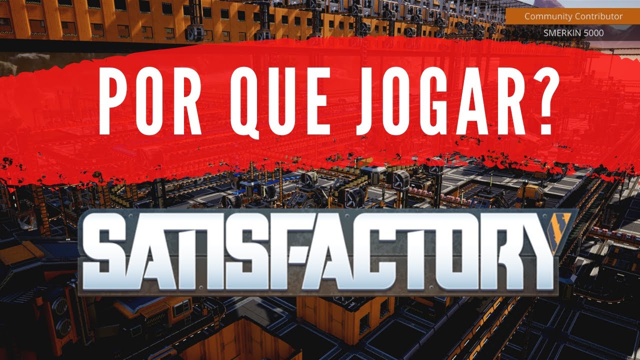 Satisfactory É Bom Mesmo? Por Que Jogar Satisfactory? | SATISFACTORY PT BR