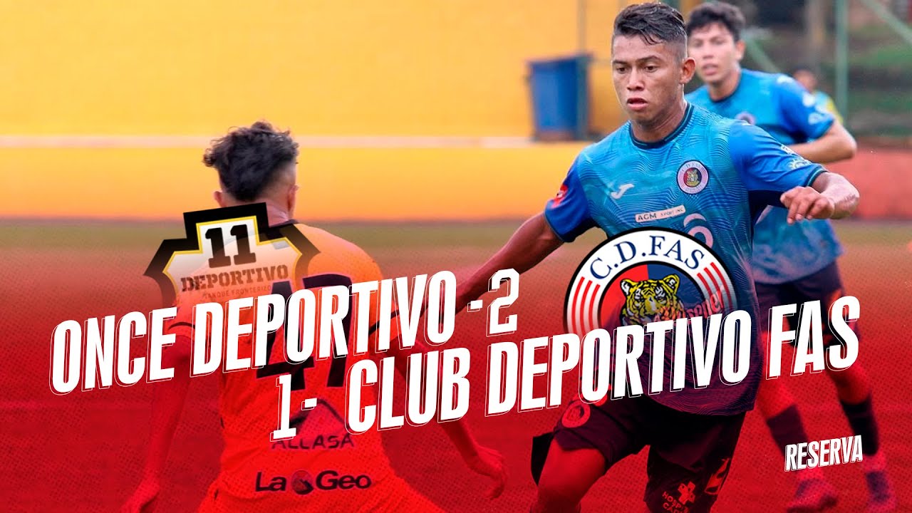 Reserva | Once Deportivo 2 - 1 Club Deportivo FAS | Apertura 2022