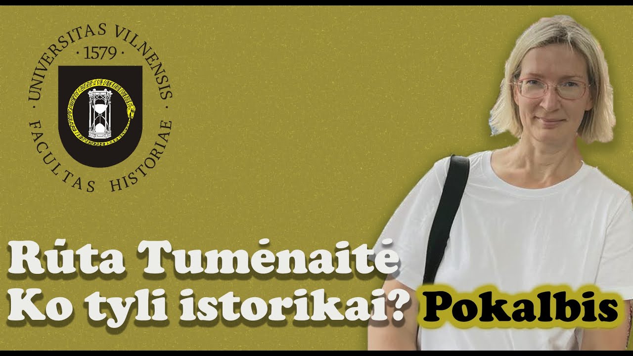 Ko tyli istorikai? Pokalbis #10 - Rūta Tumėnaitė