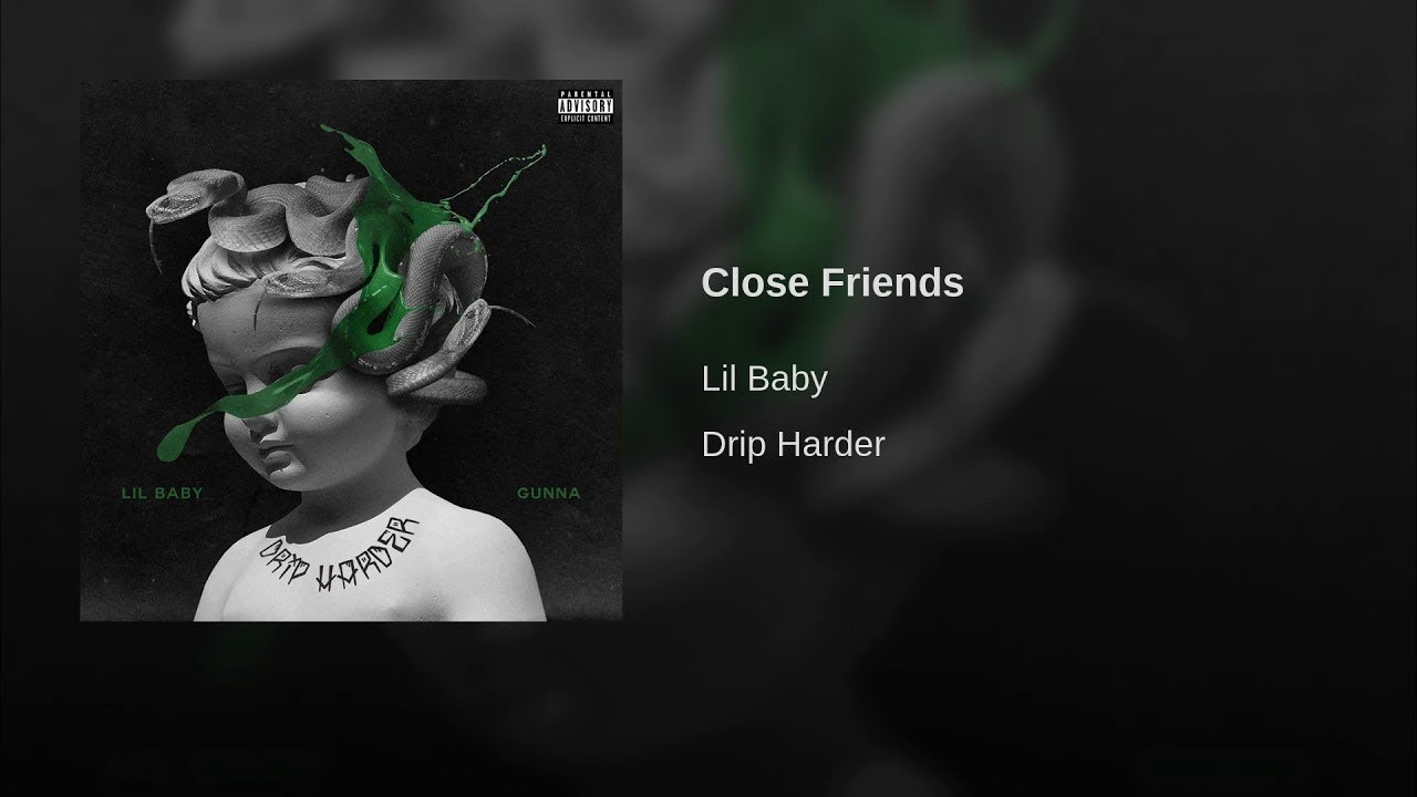 Lil Baby - Close Friends (Drip Harder)