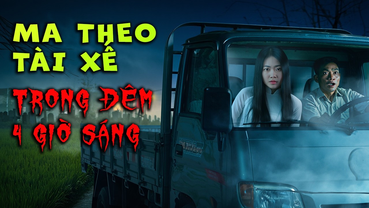Tài Xế Xe Tải Gặp Ma Ngồi Ghế Phụ Đêm 4 Giờ Sáng Tiền Giang: Truyện Ma Kinh Dị Sài Gòn