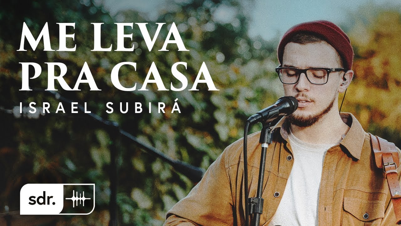 Me Leva Pra Casa (Clipe Oficial) - Israel Subirá | Som do Reino