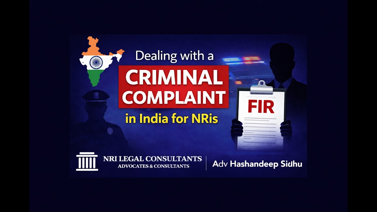 Dealing with a criminal complaint in India for NRIs | NRI Legal Consultants | Adv Hashandeep Sidhu