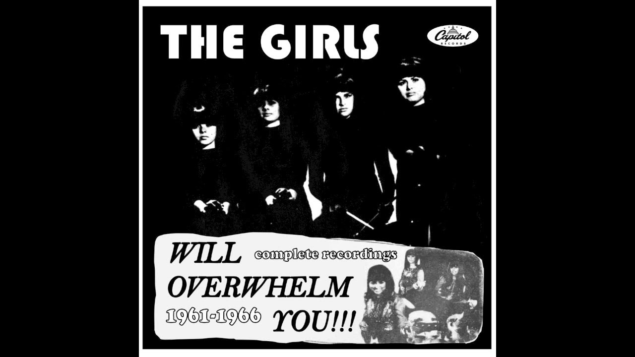 The Girls - Will Overwhelm You!!! (Complete Recordings 1961-66)