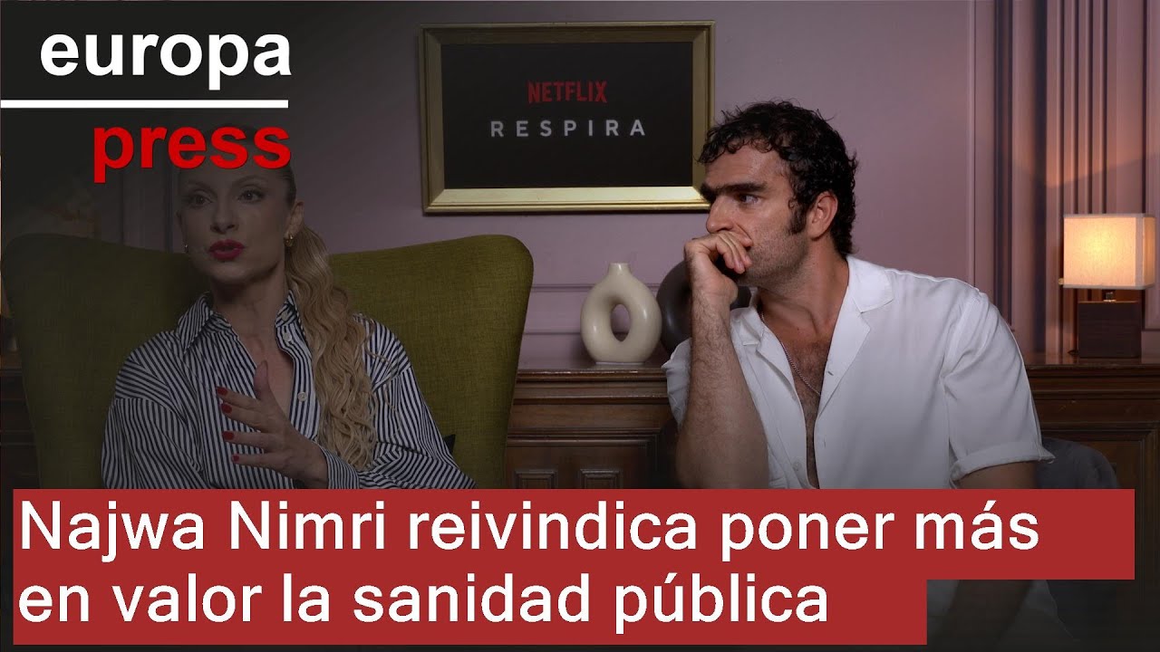 Najwa Nimri, actriz en 'Respira', reivindica poner más en valor la sanidad pública