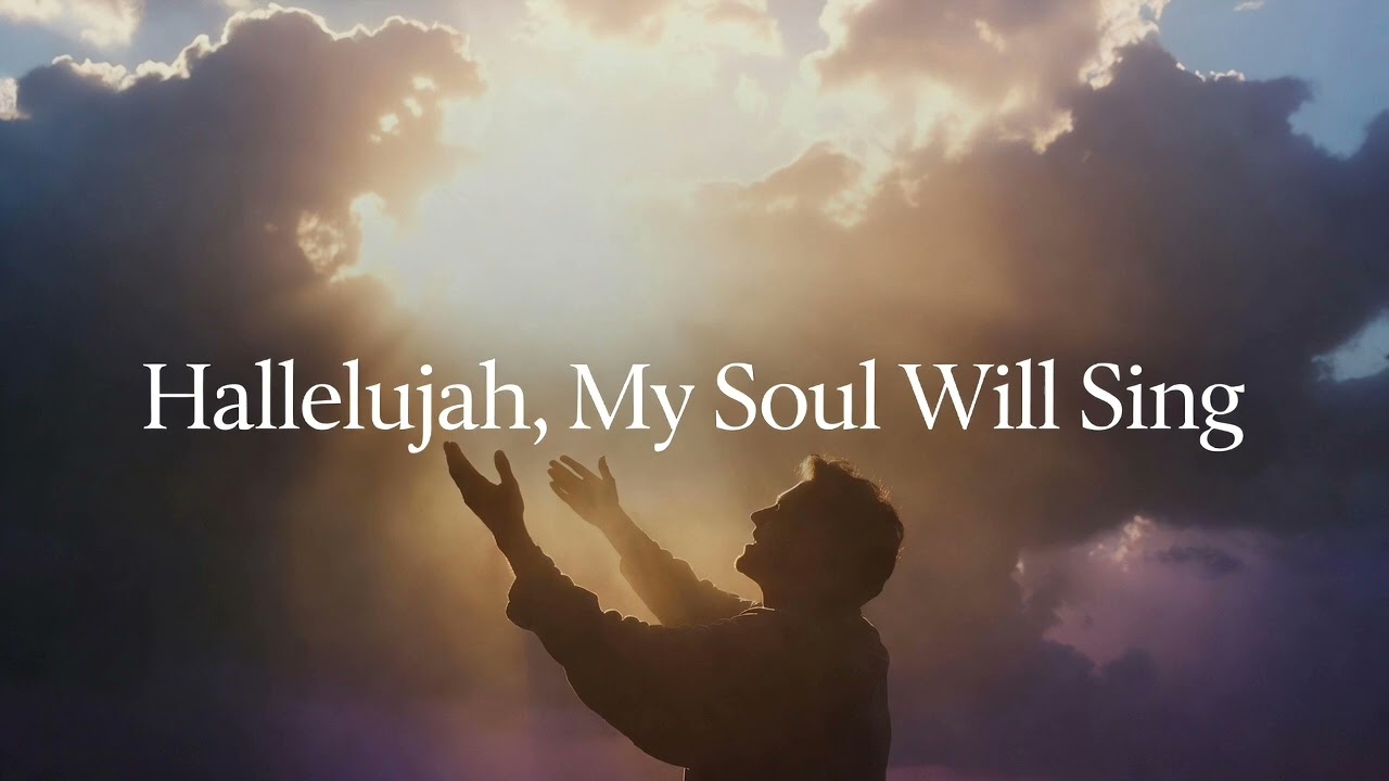 Hallelujah, My Soul Will Sing