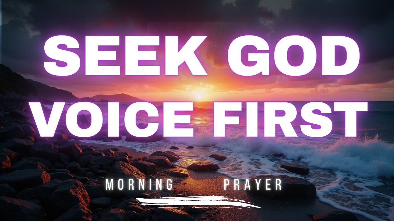 Seeking God's Voice Before the Day Begins | Morning Prayer