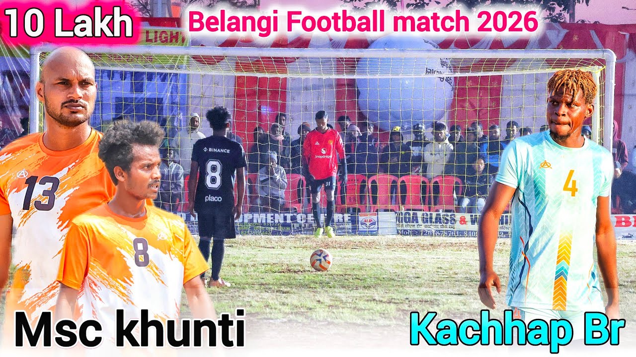 Msc khunti Vs Kachhap Br| High voltage penalty shootout| करो या मरो मैच| Belangi Football match 2026