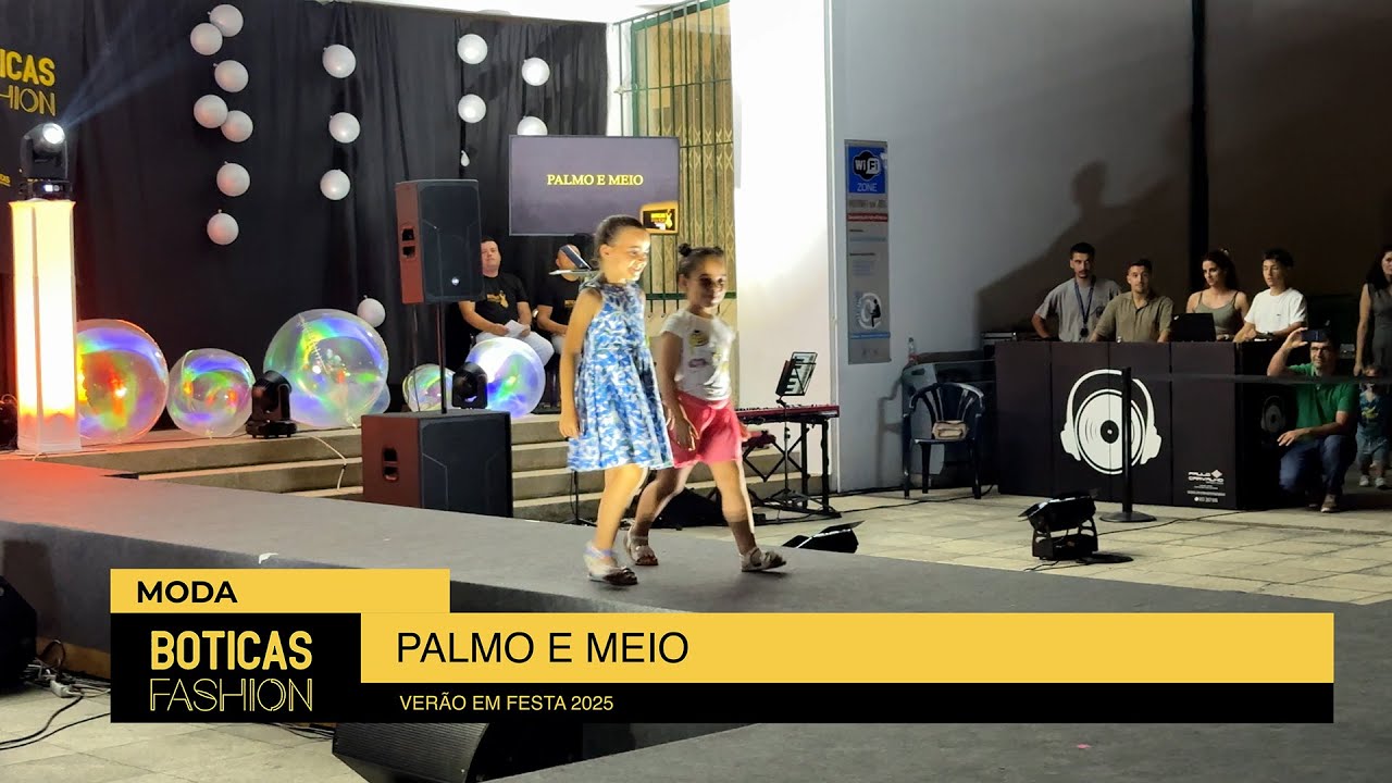Palmo e Meio | Boticas Fashion 2025 | Moda em Boticas