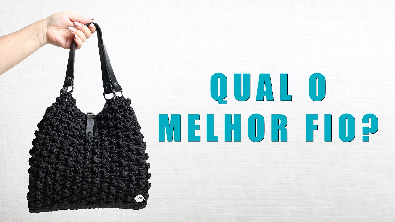 Qual o melhor fio para fazer bolsa de crochê? Descubra agora!