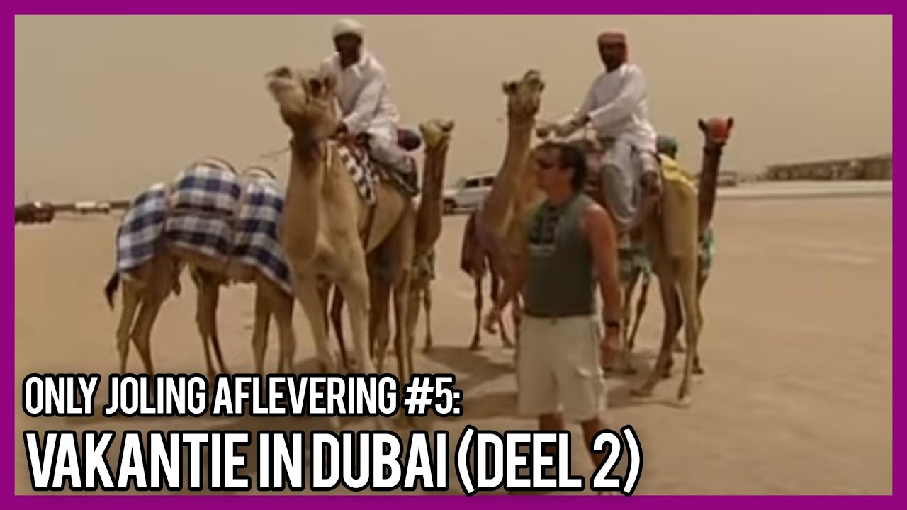 ONLY JOLING AFLEVERING #5: VAKANTIE IN DUBAI (DEEL 2) - GERARD JOLING