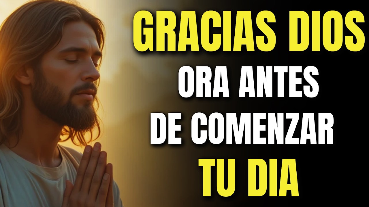 Oración Poderosa de la Mañana | Comienza tu Día con Dios y Recibe Paz