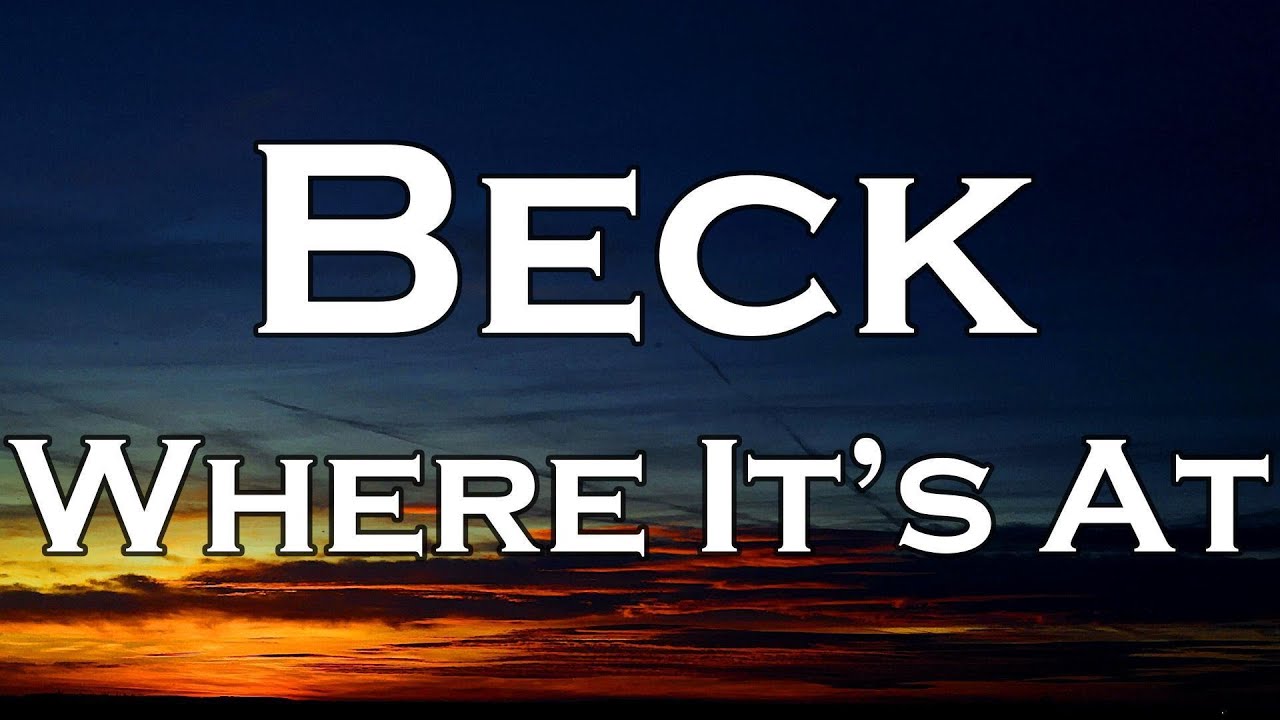Beck - Where It&rsquo;s At (Lyrics)
