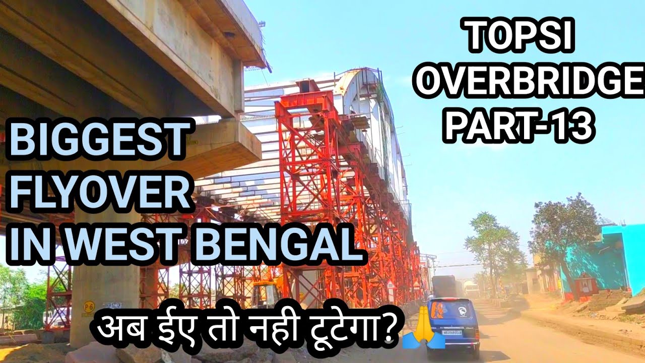 TOPSI OVERBRIDGE CONSTRUCTION PART-13 | BIGGEST ROAD CONSTRUCTION IN NEAR RANIGANJ TOPSI😍 | WB