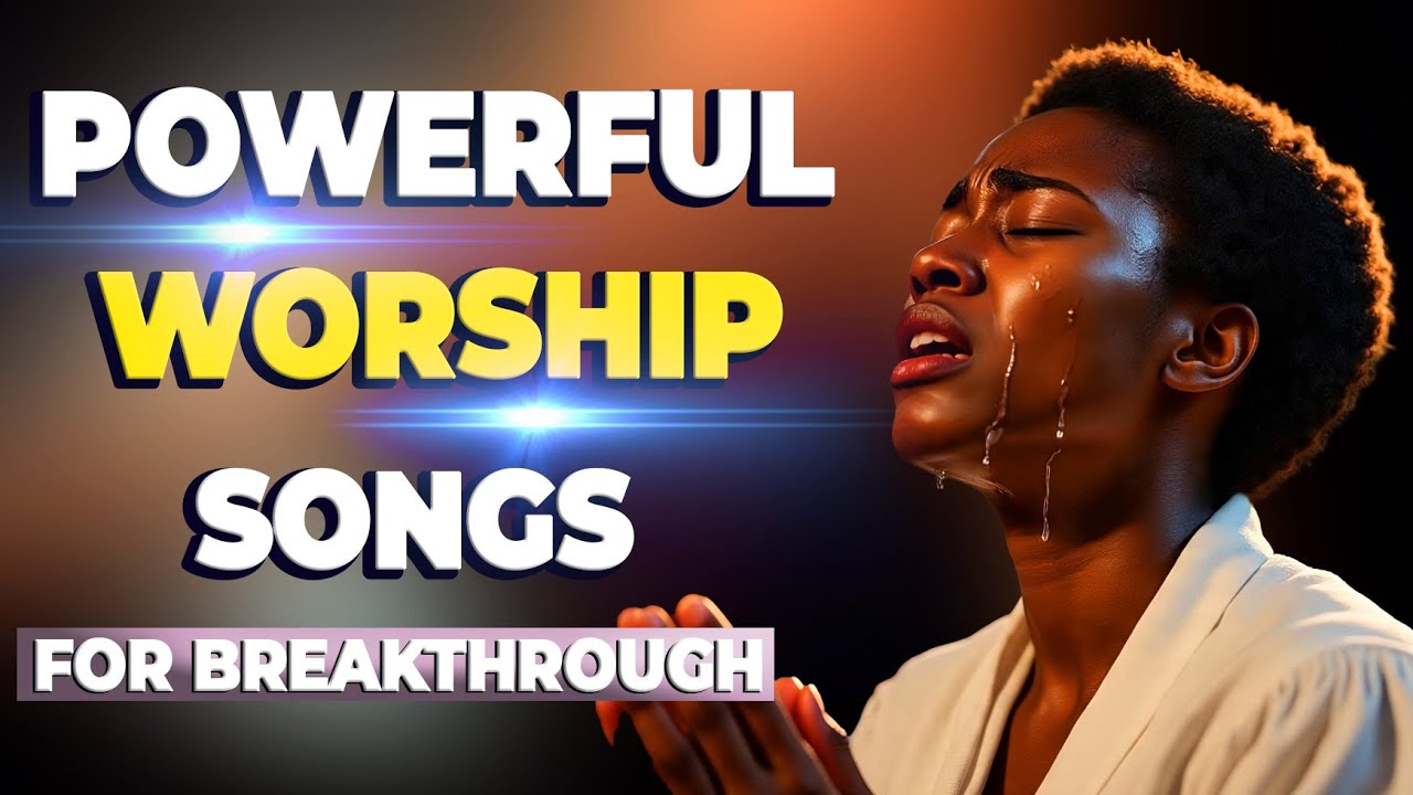 Powerful Worship Songs For Breakthrough and Midnight Prayer | Nonstop Worship Songs 2025/2026