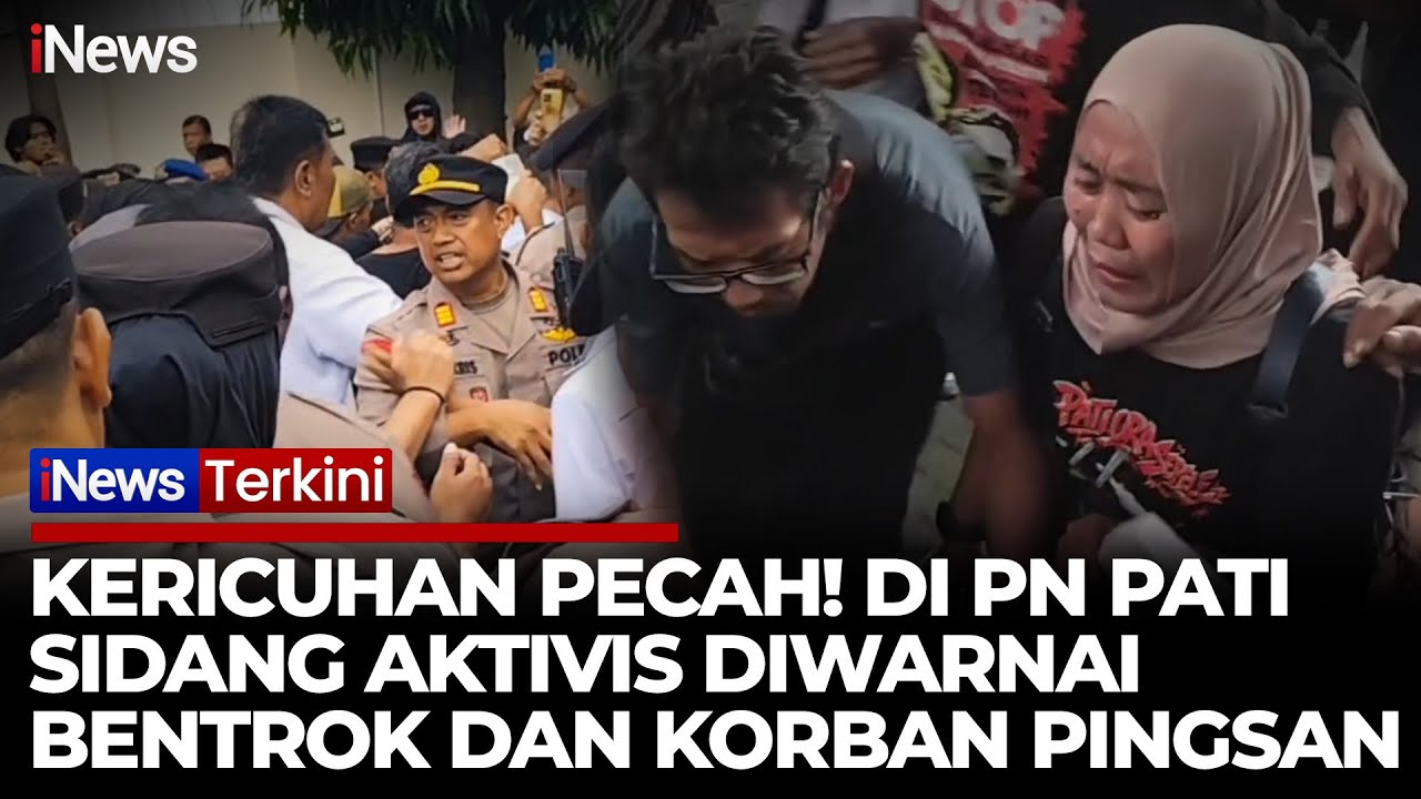 Ricuh di PN Pati! Sidang Aktivis Berujung Bentrokan, Massa Pingsan Bergelimpangan | iNews Terkini