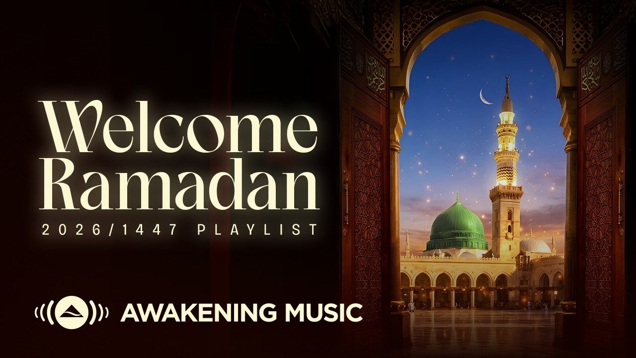 Awakening Music - Welcome Ramadan 2026 Playlist