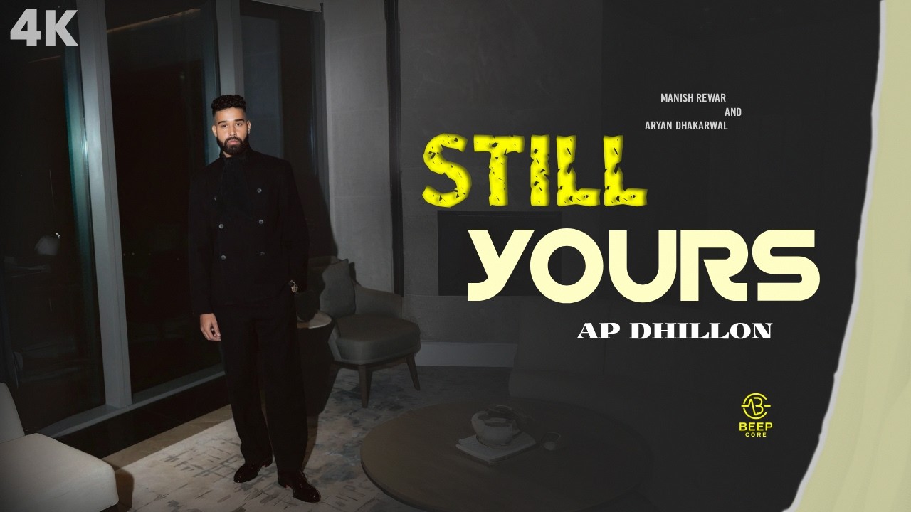 STILL YOURS - AP DHILLON | BEEPCORE ( OFFICIAL MUSIC VIDEO )