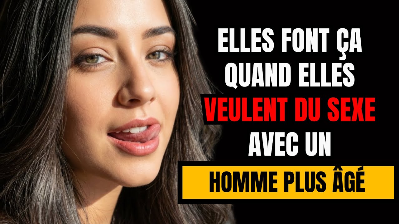 Ce que les femmes font quand elles veulent COUCHER avec un homme plus âgé