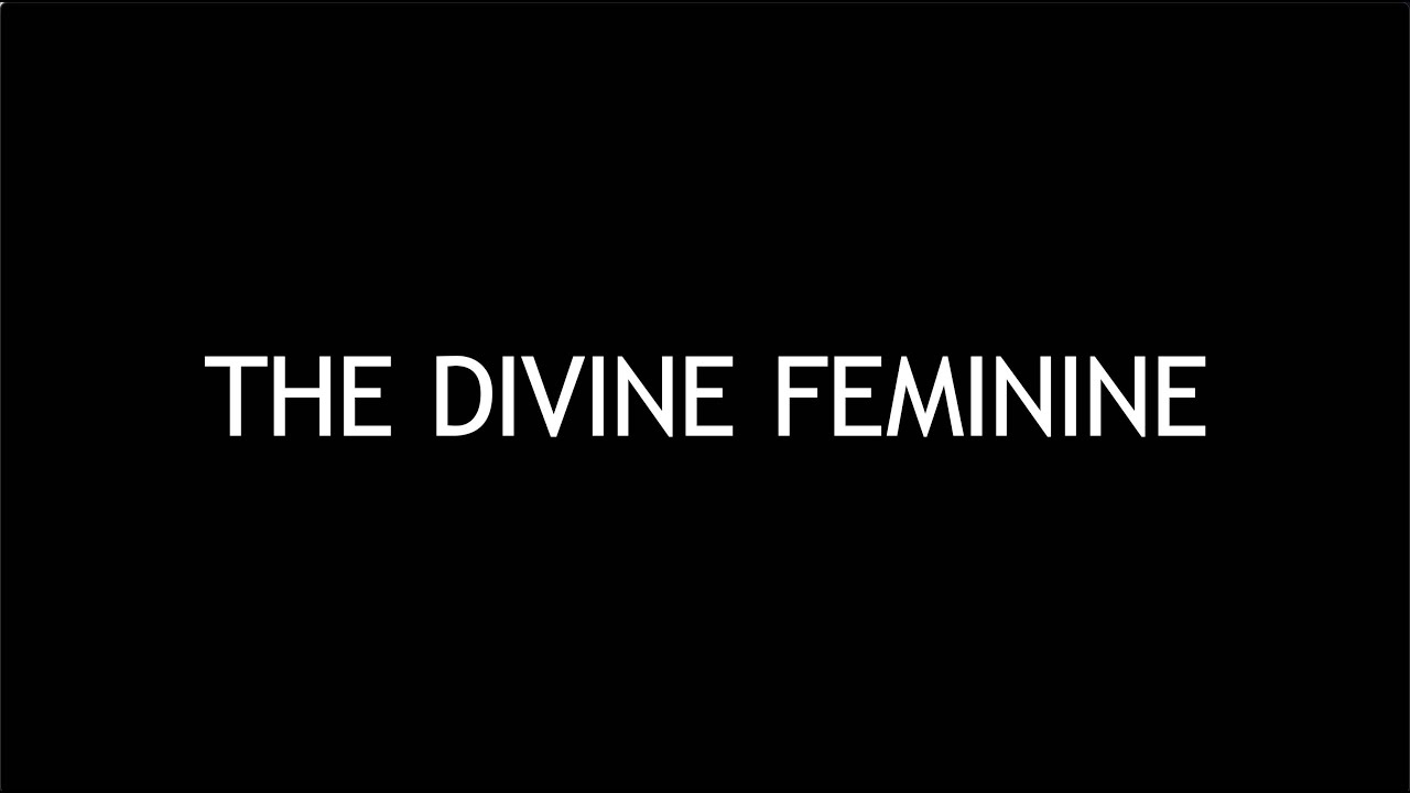 THE DIVINE FEMININE