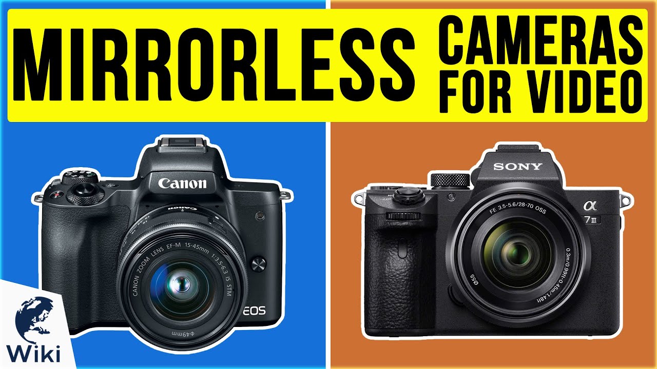 10 Best Mirrorless Cameras For Video 2020