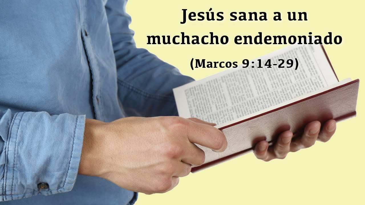 Jesús sana a un muchacho endemoniado (Marcos 9:14-29)