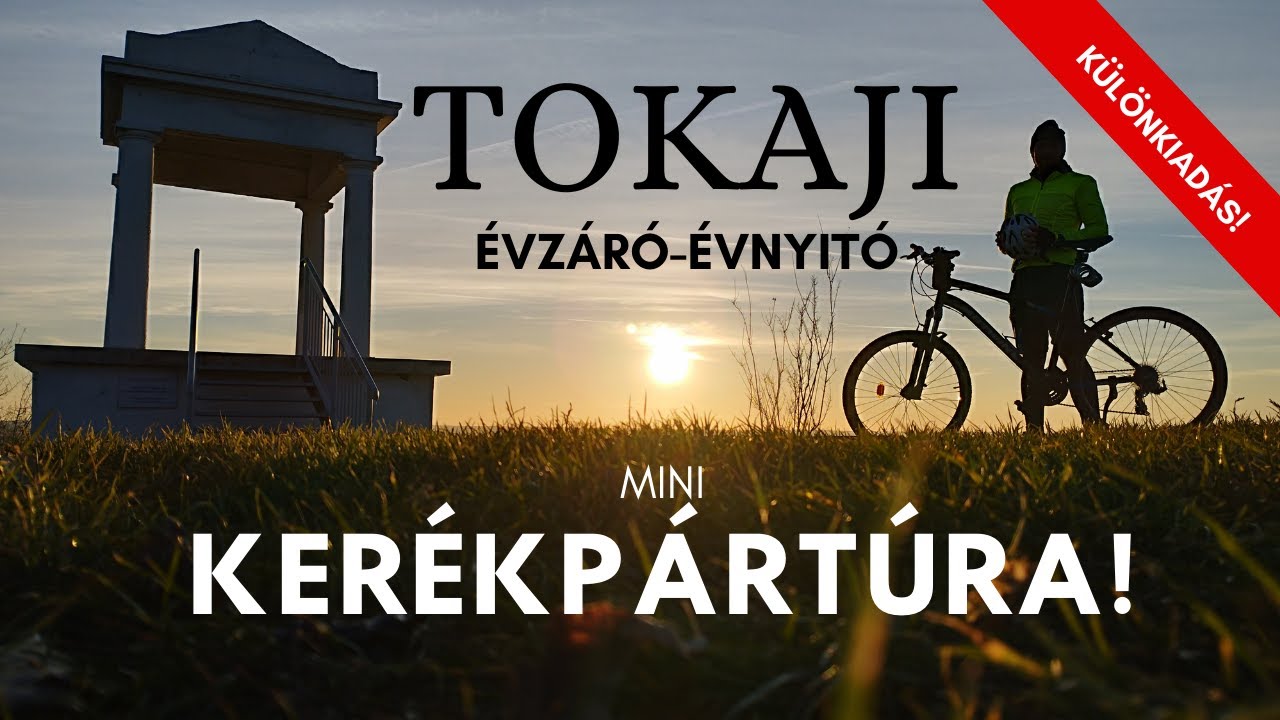 🥂Tokaji ÉVZÁRÓ/ÉVNYITÓ mini Kerékpártúra - Bringábor Túrák különkiadás 🚴‍♂️