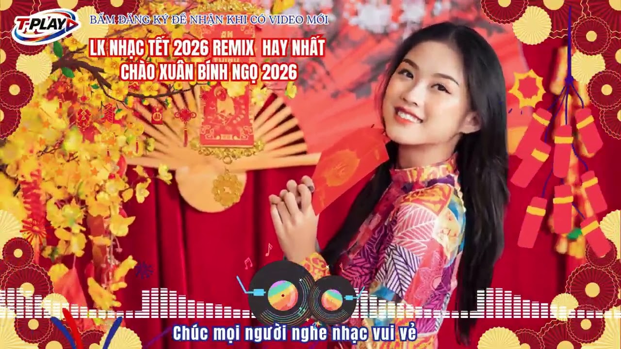 LK NHẠC TẾT REMIX 2026 – NHẠC XUÂN CHÀO XUÂN BÍNH NGỌ | Nonstop Remix Hay Nhất #LKNhacXuan2026