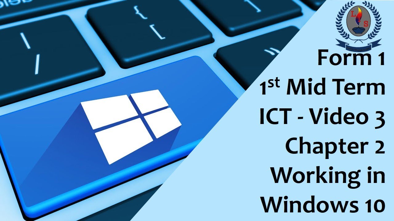 Form 1 -  1st Mid Term -  ICT  - Video 3 -  Chapter 2 -  Working in Windows 10