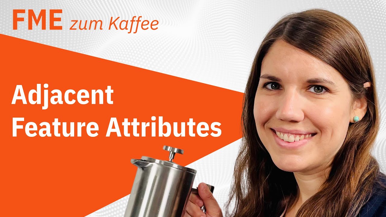 Adjacent Feature Attributes  –  FME Form