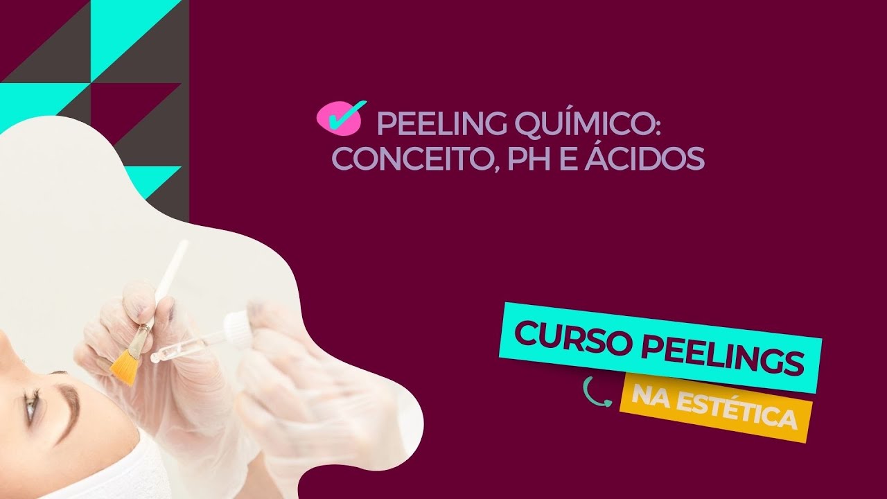 Peeling Químico: Conceito, pH e Ácidos [Aula 16: Curso Peelings]