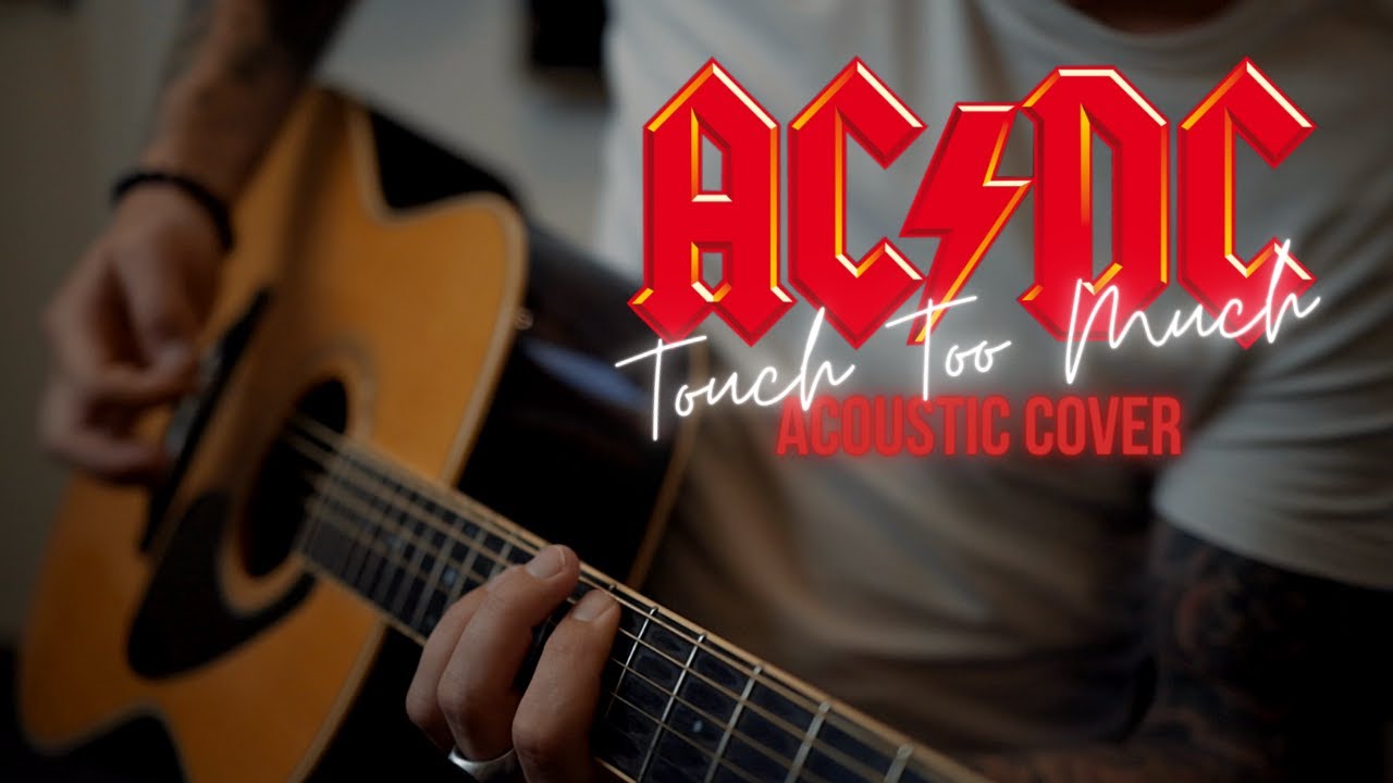 Touch Too Much (acoustic cover)