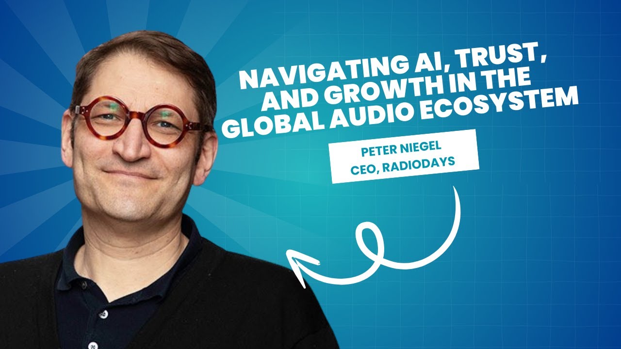 Radiodays' Peter Niegel on Navigating AI, Trust, and Growth in the Global Audio Ecosystem