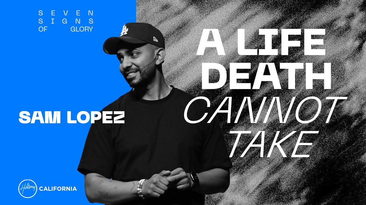 A Life Death Cannot Take | Sam Lopez | Hillsong California