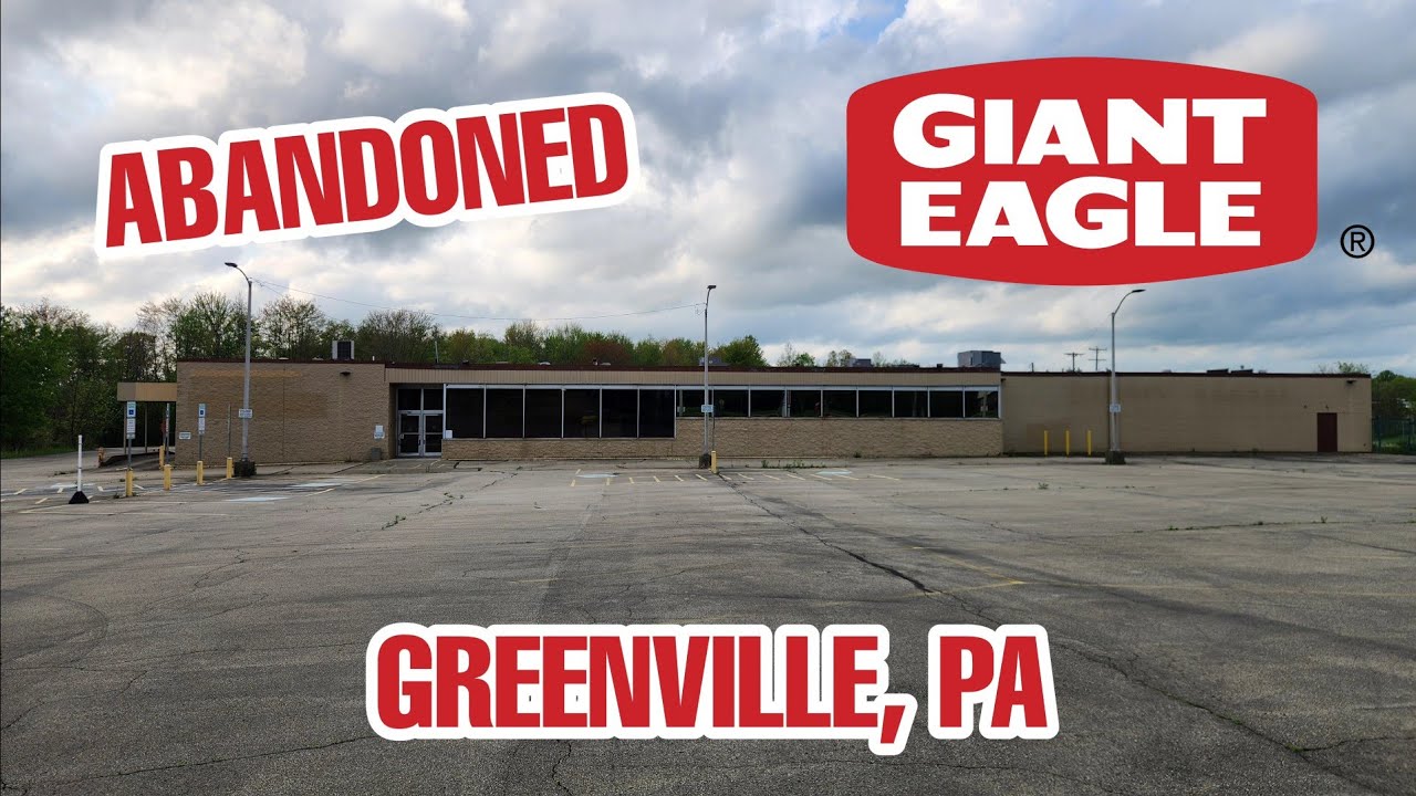 Abandoned Giant Eagle - Greenville, PA