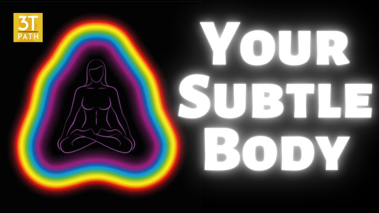 Your Subtle Body