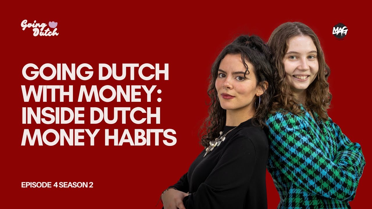 GOING DUTCH WITH MONEY: INSIDE DUTCH MONEY HABITS | MAG GOING DUTCH S02E04