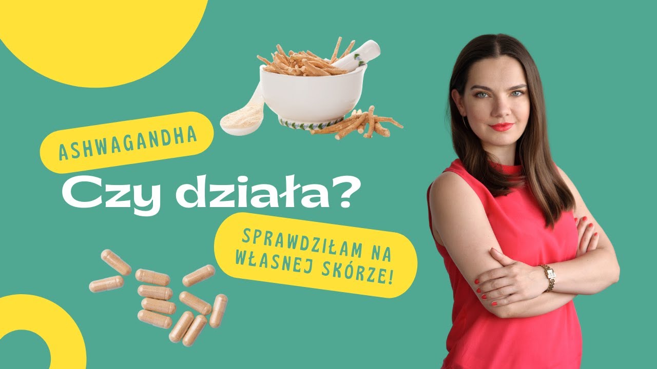 Ashwagandha - czy działa? Sprawdziłam na własnej sk&oacute;rze! Moja opinia oraz przegląd badań naukowych
