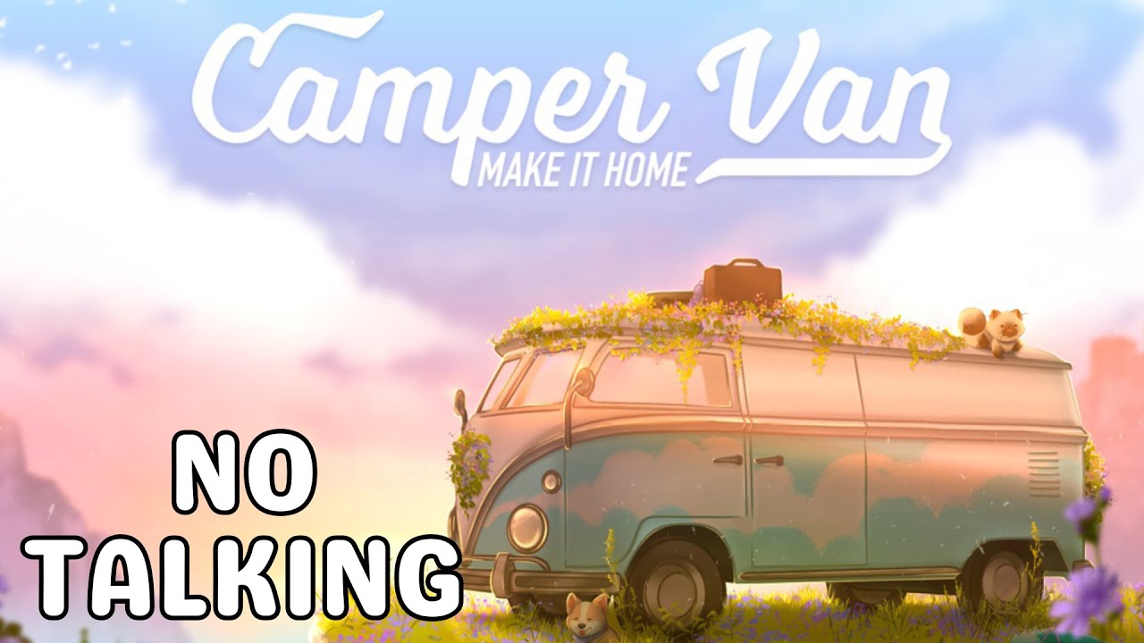 Quiet Gaming - Camper Van: Make It Home | No Talking