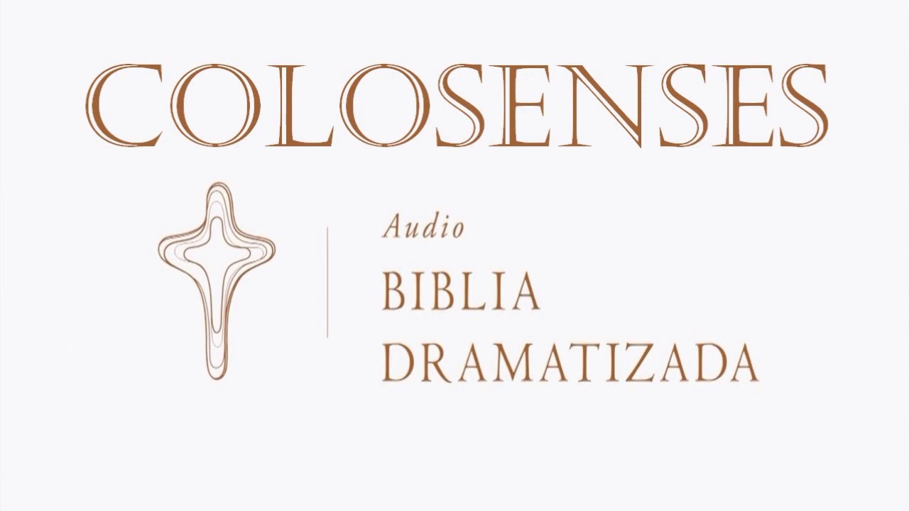 51  COLOSENSES   AUDIO BIBLIA DRAMATIZADA   NUEVA TRADUCCIÓN VIVIENTE