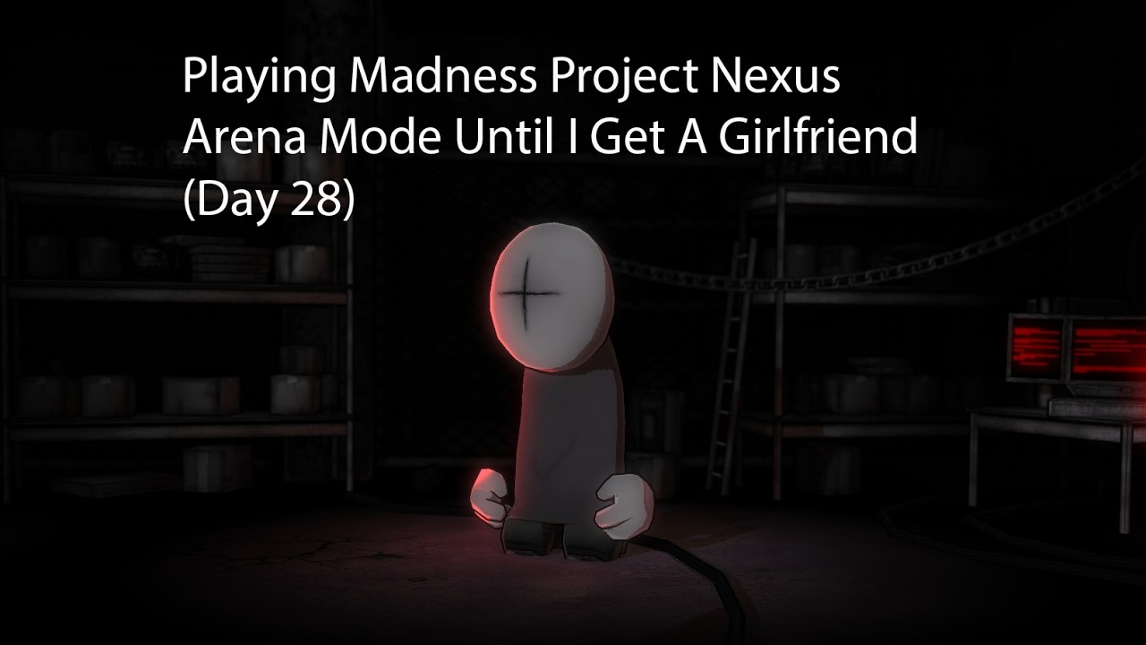 Playing Madness Project Nexus Arena Mode Until I Get A Girlfriend (Day 28)