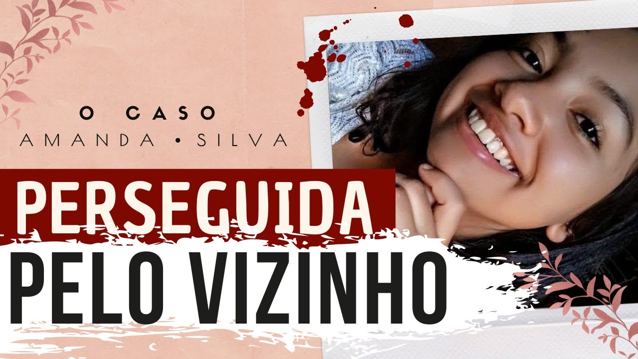 JOVEM M0RT4 PELO VIZINHO POR NÃO QUERER NAMORO | Caso Amanda Dos Santos Silva